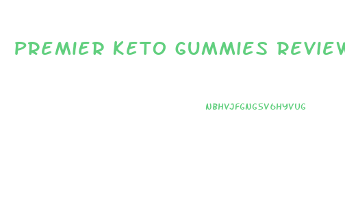 Premier Keto Gummies Reviews Consumer Reports