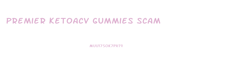 Premier Ketoacv Gummies Scam