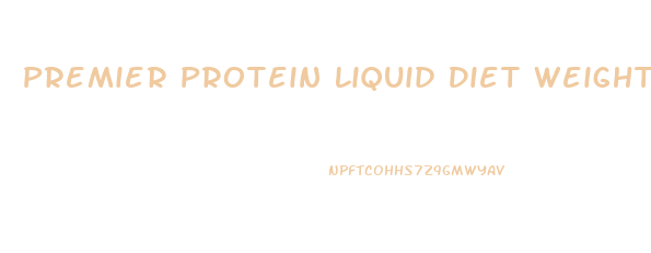 Premier Protein Liquid Diet Weight Loss