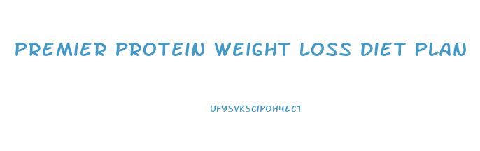 Premier Protein Weight Loss Diet Plan