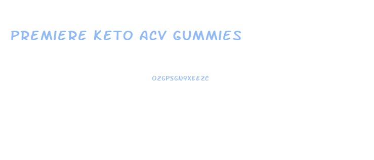 Premiere Keto Acv Gummies