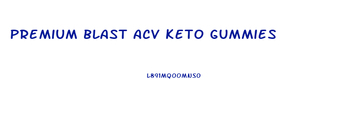 Premium Blast Acv Keto Gummies