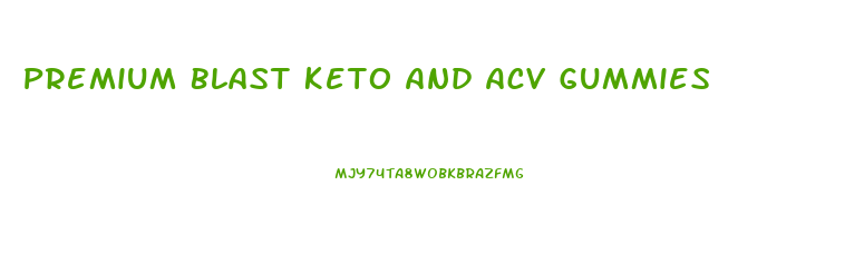 Premium Blast Keto And Acv Gummies