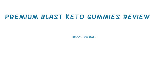 Premium Blast Keto Gummies Review