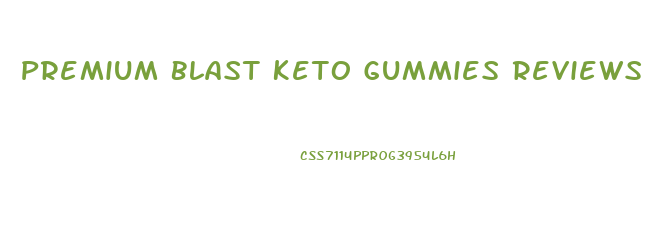 Premium Blast Keto Gummies Reviews