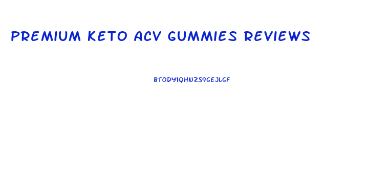 Premium Keto Acv Gummies Reviews