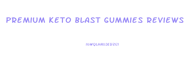 Premium Keto Blast Gummies Reviews