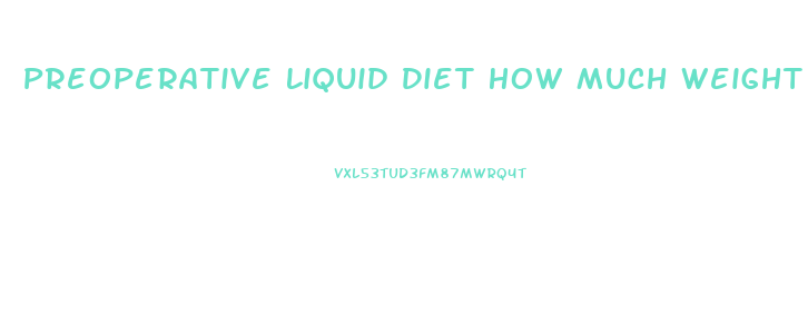 Preoperative Liquid Diet How Much Weight Loss