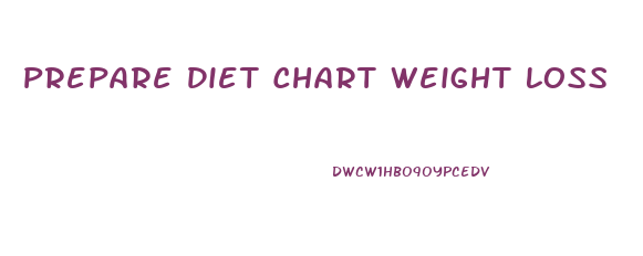 Prepare Diet Chart Weight Loss