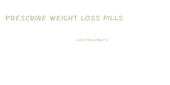 Prescribe Weight Loss Pills