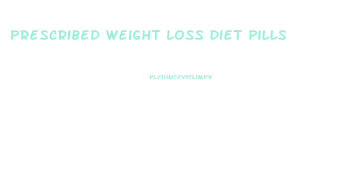 Prescribed Weight Loss Diet Pills