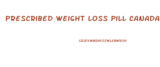 Prescribed Weight Loss Pill Canada