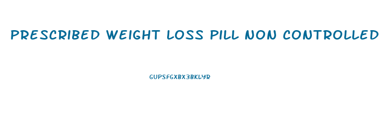 Prescribed Weight Loss Pill Non Controlled