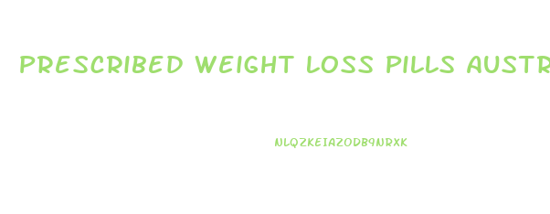 Prescribed Weight Loss Pills Australia