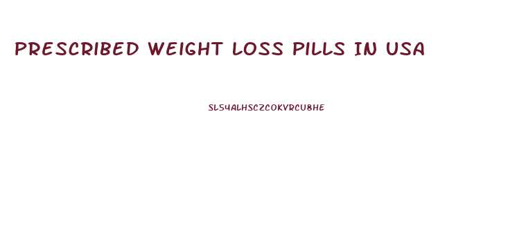 Prescribed Weight Loss Pills In Usa