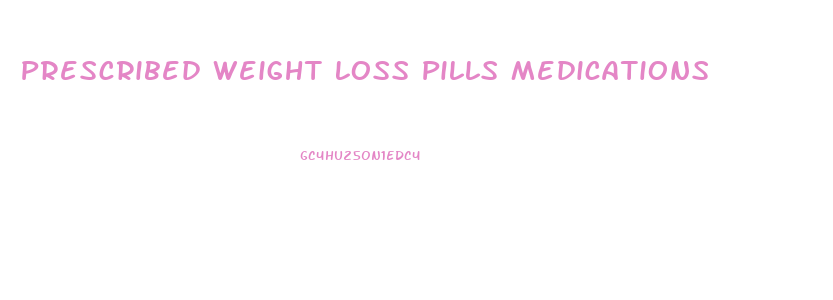 Prescribed Weight Loss Pills Medications