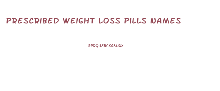 Prescribed Weight Loss Pills Names