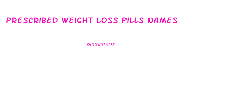 Prescribed Weight Loss Pills Names