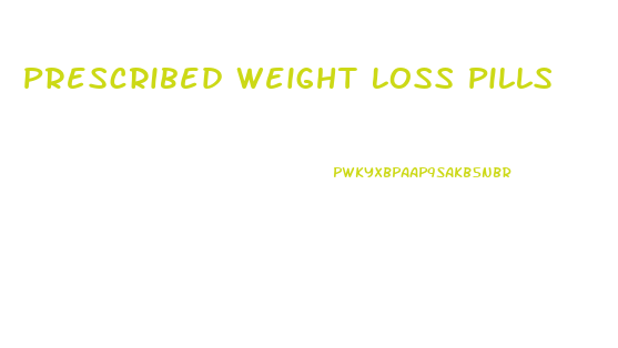 Prescribed Weight Loss Pills