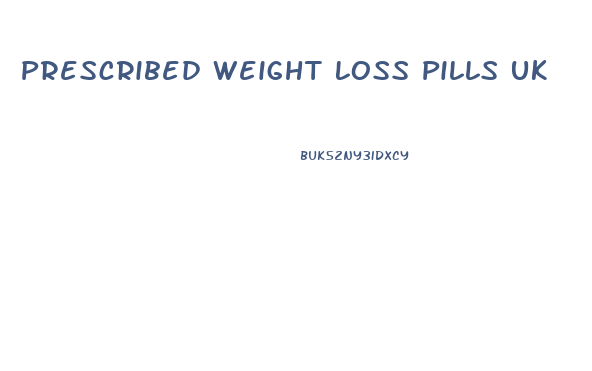 Prescribed Weight Loss Pills Uk