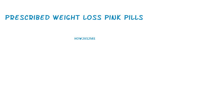 Prescribed Weight Loss Pink Pills