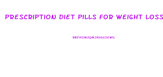 Prescription Diet Pills For Weight Loss