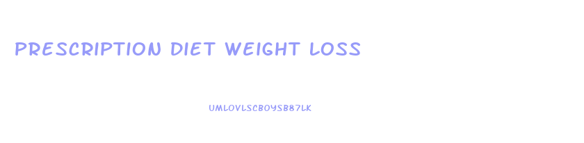 Prescription Diet Weight Loss