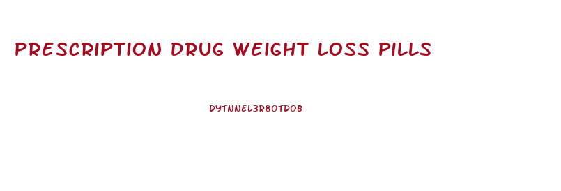 Prescription Drug Weight Loss Pills