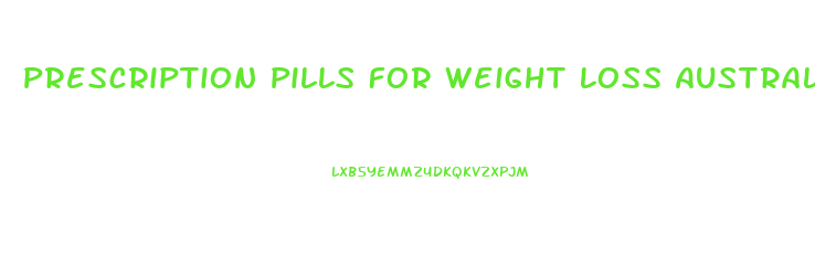 Prescription Pills For Weight Loss Australia