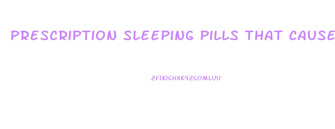 Prescription Sleeping Pills That Cause Weight Loss