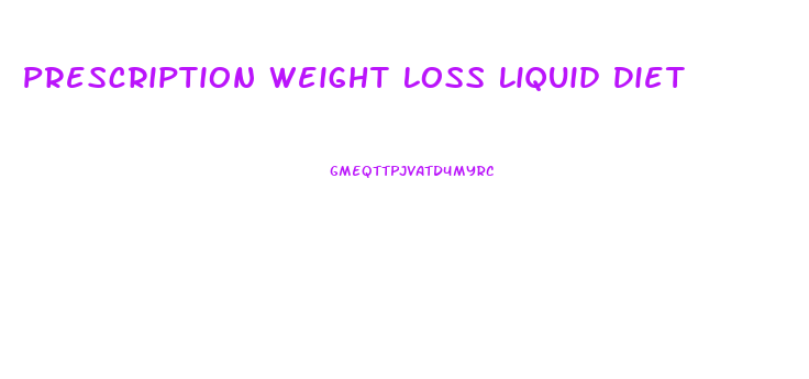 Prescription Weight Loss Liquid Diet