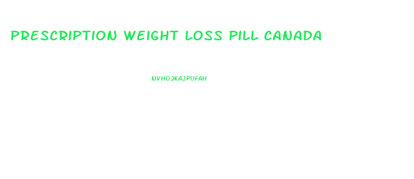 Prescription Weight Loss Pill Canada