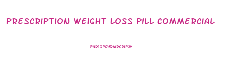 Prescription Weight Loss Pill Commercial