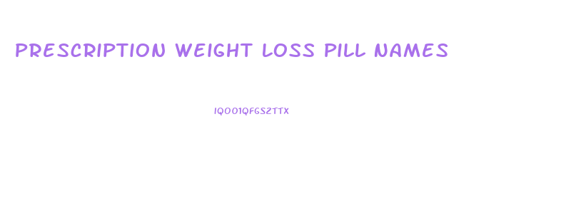 Prescription Weight Loss Pill Names