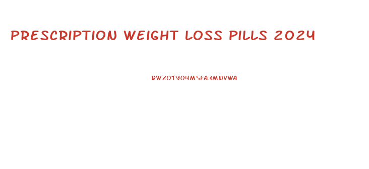 Prescription Weight Loss Pills 2024