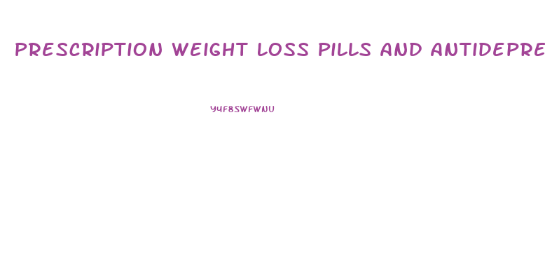 Prescription Weight Loss Pills And Antidepressants