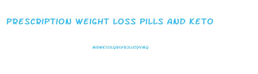 Prescription Weight Loss Pills And Keto