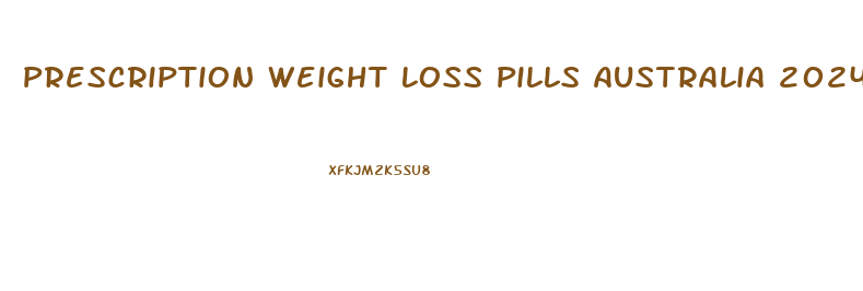 Prescription Weight Loss Pills Australia 2024