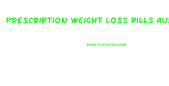 Prescription Weight Loss Pills Australia Reviews