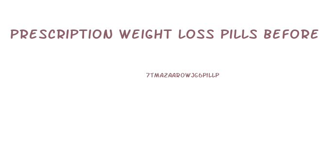 Prescription Weight Loss Pills Before And After