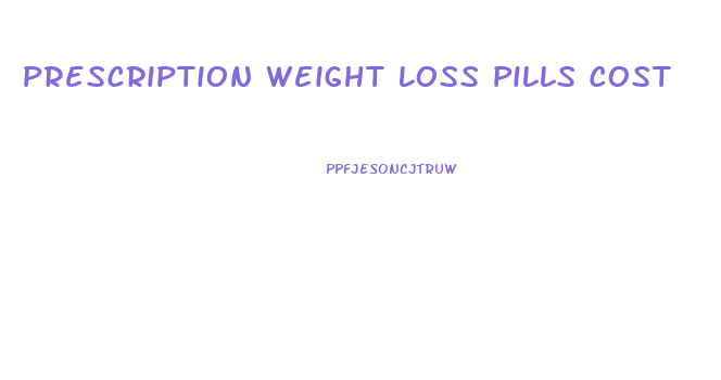 Prescription Weight Loss Pills Cost