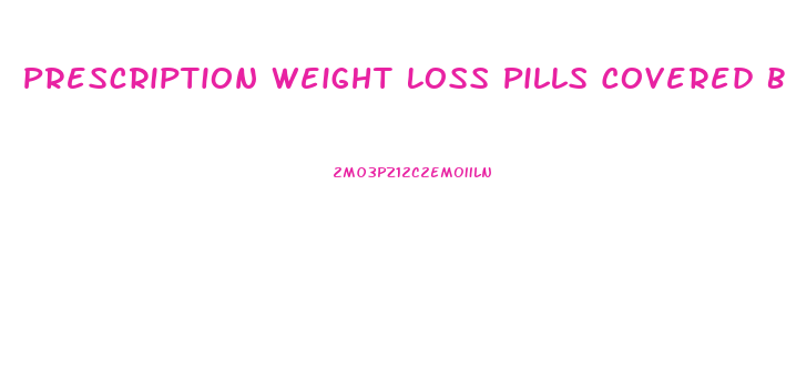 Prescription Weight Loss Pills Covered By Insurance