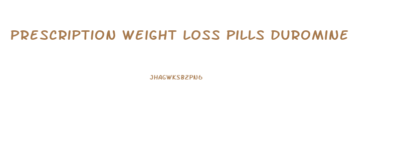 Prescription Weight Loss Pills Duromine