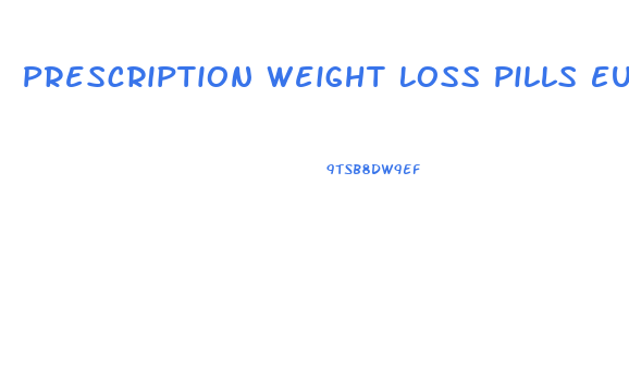 Prescription Weight Loss Pills Europe