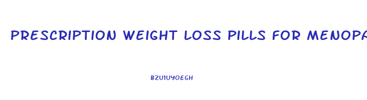 Prescription Weight Loss Pills For Menopause