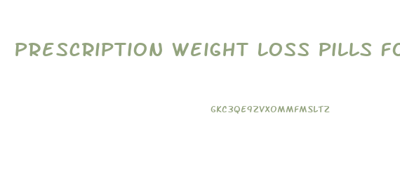 Prescription Weight Loss Pills For Women