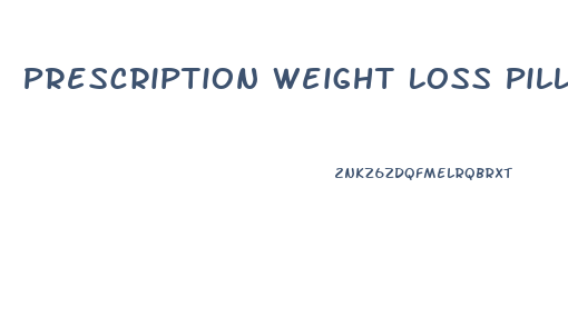 Prescription Weight Loss Pills From Doctor