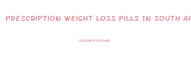 Prescription Weight Loss Pills In South Africa