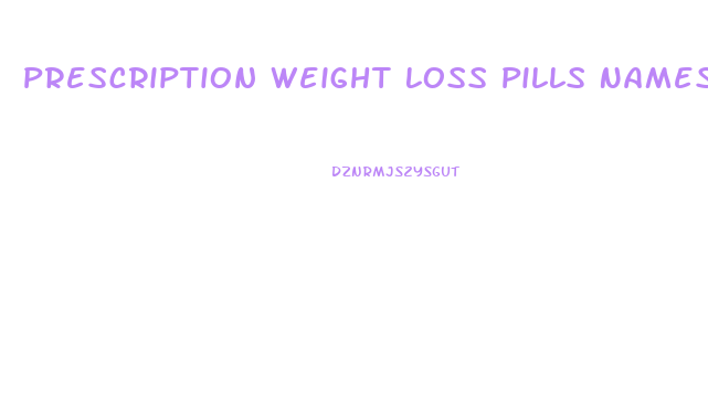 Prescription Weight Loss Pills Names