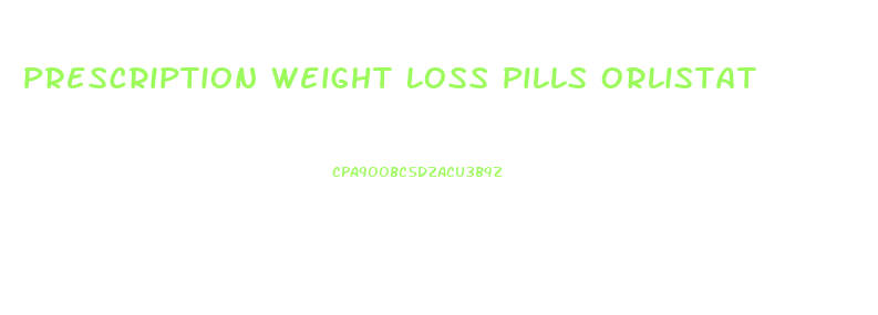 Prescription Weight Loss Pills Orlistat